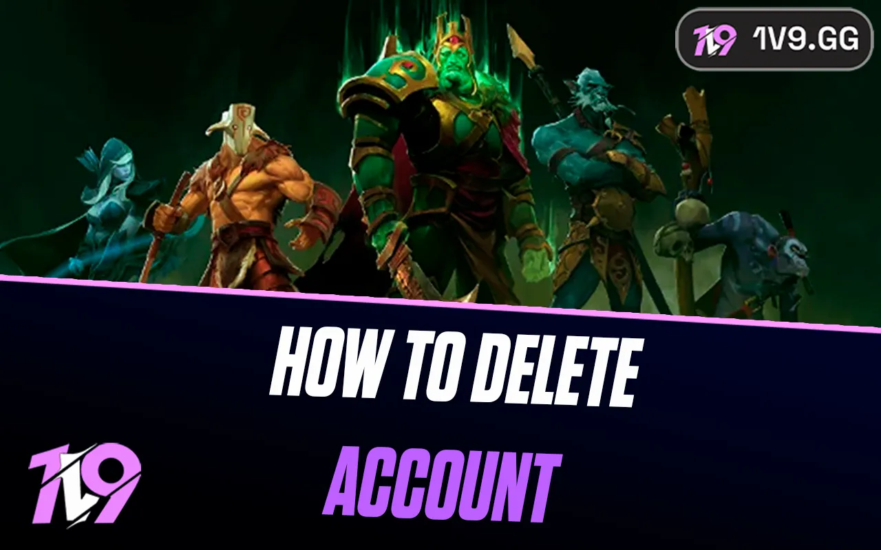 How To Delete Your Dota 2 Account: Step-by-Step Guide